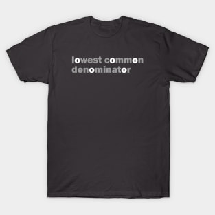 lowest common denominator T-Shirt